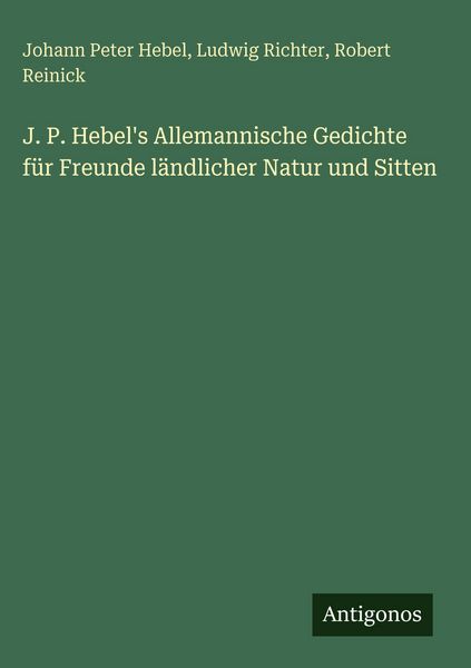 Produktbild: J. P. Hebel's Allemannische Gedichte f&uuml;r Freunde l&auml;ndlicher Natur und Sitten