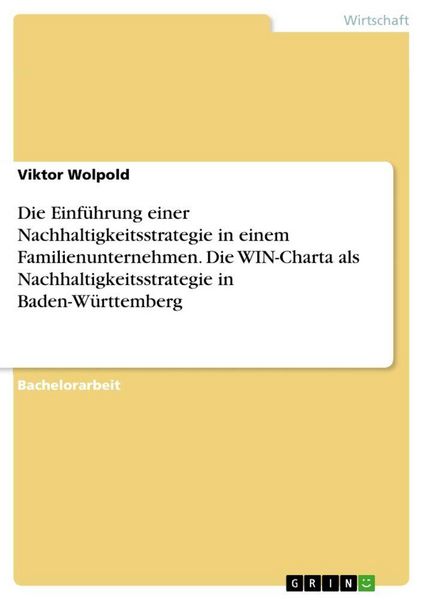 Produktbild: Die Einf&uuml;hrung einer Nachhaltigkeitsstrategie in einem Familienunternehmen. Die WIN-Charta als Nachhaltigkeitsstrategie in Baden-W&uuml;rttemberg
