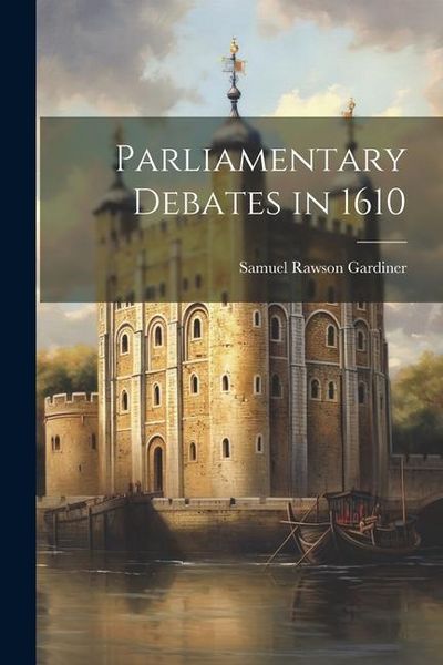Produktbild: Parliamentary Debates in 1610