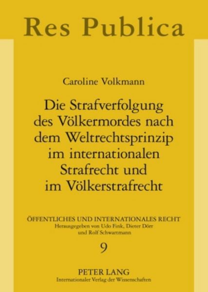 Produktbild: Die Strafverfolgung des Voelkermordes nach dem Weltrechtsprinzip im internationalen Strafrecht und im Voelkerstrafrecht
