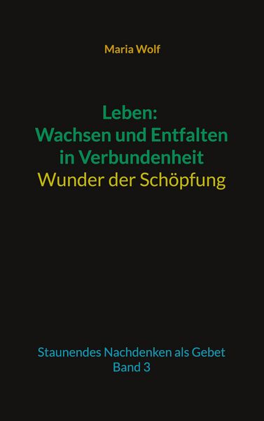 Produktbild: Leben: Wachsen und Entfalten in Verbundenheit - Wunder der Sch&ouml;pfung