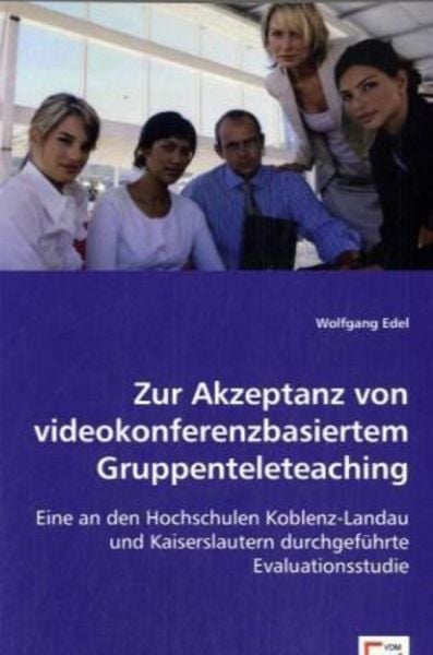 Wolfgang Edel, D: Zur Akzeptanz von videokonferenzbasiertem, Taschenbuch von Dipl.-Psych. Wolfgang Edel, VDM, 9783639039245