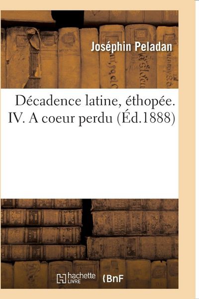 Produktbild: D&eacute;cadence latine, &eacute;thop&eacute;e. IV. A coeur perdu