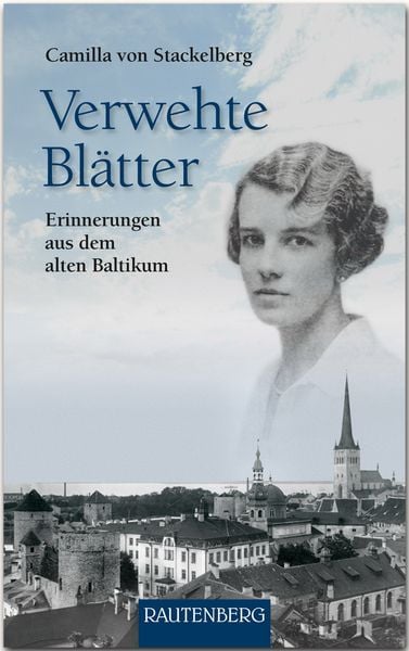 Verwehte Blätter, Gebundene Ausgabe von Camilla Stackelberg, Rautenberg, 978-3-8003-3188-8