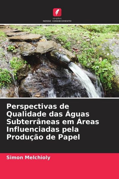 Produktbild: Perspectivas de Qualidade das &Aacute;guas Subterr&acirc;neas em &Aacute;reas Influenciadas pela Produ&ccedil;&atilde;o de Papel