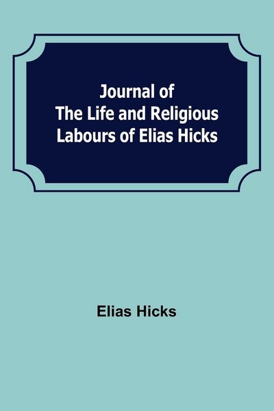 Produktbild: Journal of the Life and Religious Labours of Elias Hicks