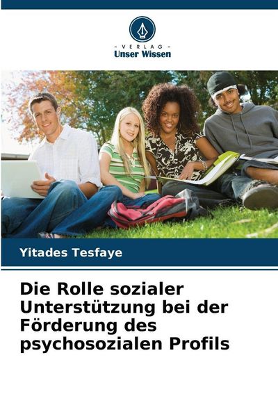 Produktbild: Die Rolle sozialer Unterst&uuml;tzung bei der F&ouml;rderung des psychosozialen Profils