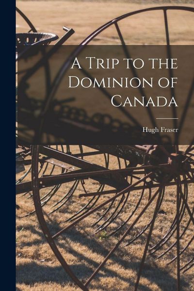 Produktbild: A Trip to the Dominion of Canada [microform]