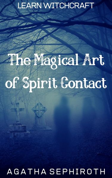 Produktbild: The Magical Art of Spirit Contact (Learn Witchcraft, #4)