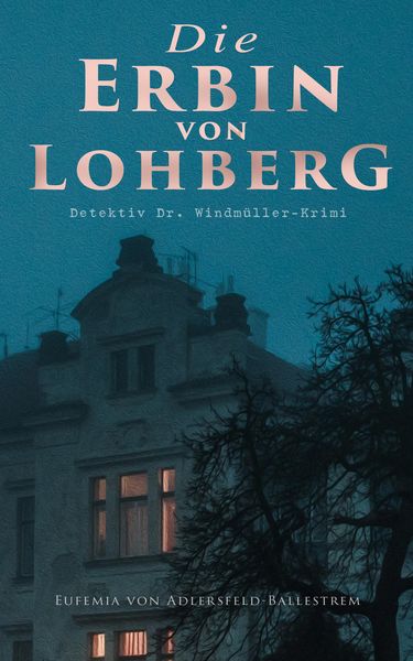 Produktbild: Die Erbin von Lohberg (Detektiv Dr. Windm&uuml;ller-Krimi)