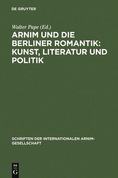 Produktbild: Arnim und die Berliner Romantik: Kunst, Literatur und Politik