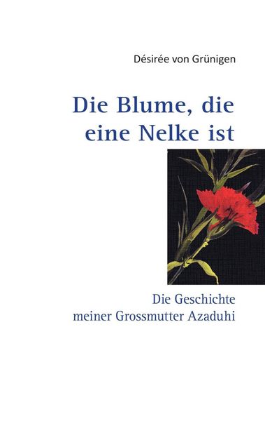 Produktbild: Die Blume, die eine Nelke ist