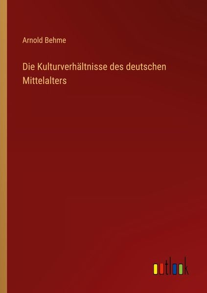 Produktbild: Die Kulturverh&auml;ltnisse des deutschen Mittelalters