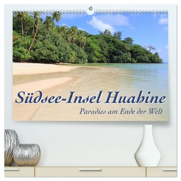 Produktbild: S&uuml;dsee-Insel Huahine - Paradies am Ende der Welt (hochwertiger Premium Wandkalender 2027 DIN A2 quer), Kunstdruck in Hochglanz