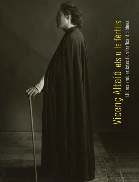 Produktbild: Vicen&ccedil; Altai&oacute;, els ulls f&egrave;rtils : Llibres amb artistes i un traficant d'idees