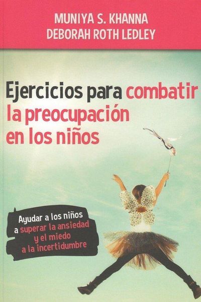 Produktbild: Ejercicios para combatir la preocupaci&oacute;n en los ni&ntilde;os : ayudar a los ni&ntilde;os a superar la ansiedad y el miedo a la incertidumbre