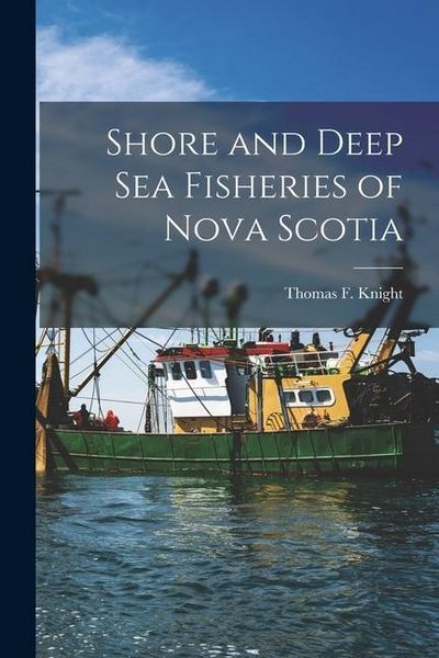 Produktbild: Shore and Deep Sea Fisheries of Nova Scotia [microform]
