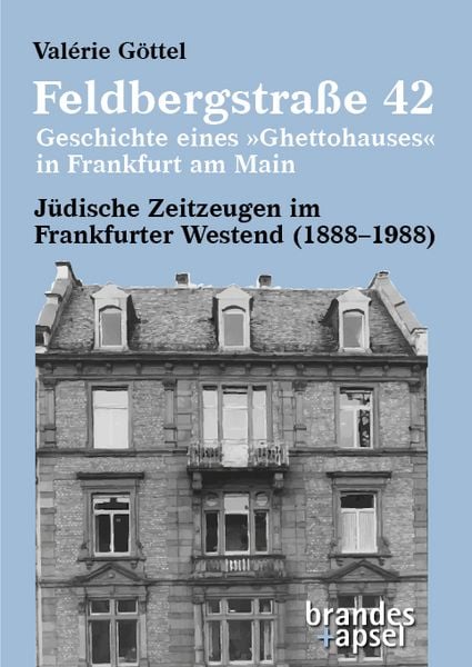 Produktbild: Feldbergstra&szlig;e 42 &ndash; Geschichte eines &raquo;Ghettohauses&laquo; in Frankfurt am Main