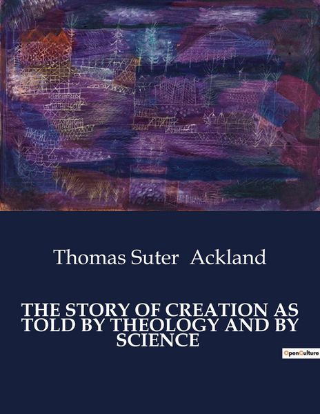 Produktbild: The Story Of Creation As Told By Theology and By Science