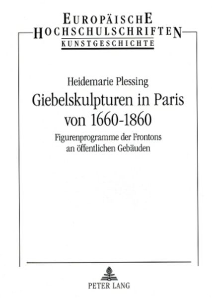 Giebelskulpturen in Paris von 1660-1860, Taschenbuch von Heidemarie Plessing, Lang, Peter Frankfurt, 9783631571903
