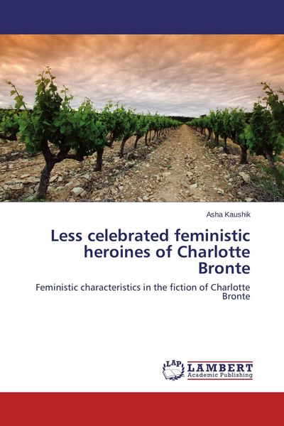 Produktbild: Less celebrated feministic heroines of Charlotte Bronte