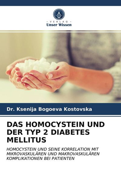 Das Homocystein und der Typ 2 Diabetes Mellitus, Taschenbuch von Ksenija Bogoeva Kostovska, Verlag Unser Wissen, 9786203264234