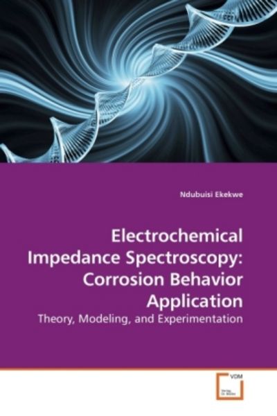 Ekekwe, N: Electrochemical Impedance Spectroscopy: Corrosion, Taschenbuch von Ndubuisi Ekekwe, VDM, 9783639221138