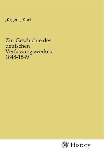 Produktbild: Zur Geschichte des deutschen Verfassungswerkes 1848-1849