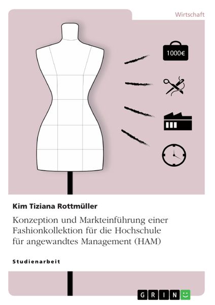 Produktbild: Konzeption und Markteinf&uuml;hrung einer Fashionkollektion f&uuml;r die Hochschule f&uuml;r angewandtes Management (HAM)