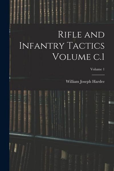 Produktbild: Rifle and Infantry Tactics Volume c.1; Volume 1