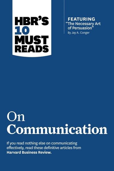 Produktbild: HBR's 10 Must Reads on Communication (with featured article "The Necessary Art of Persuasion," by Jay A. Conger)