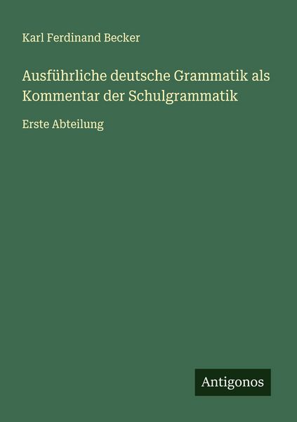 Produktbild: Ausf&uuml;hrliche deutsche Grammatik als Kommentar der Schulgrammatik