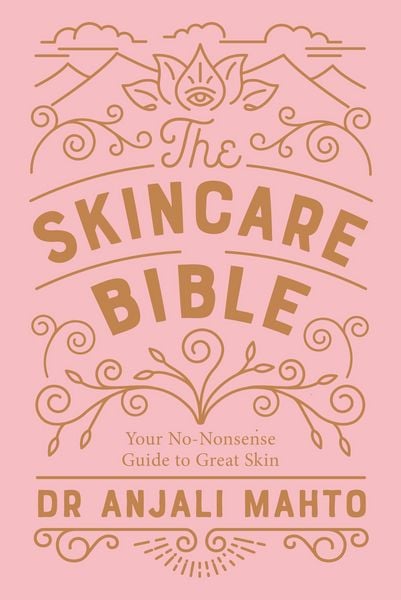 The Skincare Bible, Taschenbuch von Anjali Mahto, Penguin Books Ltd, 978-0-241-30910-0