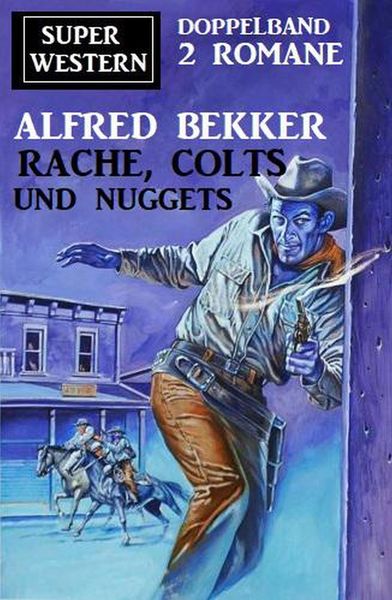 Produktbild: Rache, Colts und Nuggets: Super Western Doppeband 2 Romane