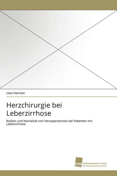 Herzchirurgie bei Leberzirrhose, Taschenbuch von Uwe Hamsen, Südwestdeutscher Verlag für Hochschulschriften, 9783838120881