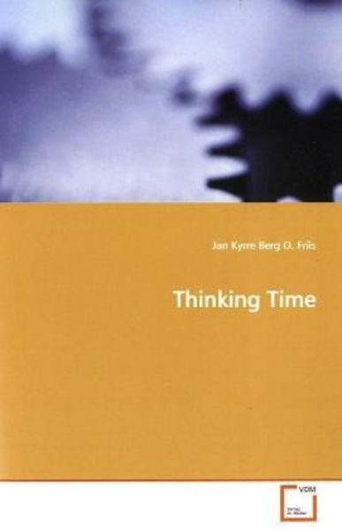 Friis, J: Thinking Time, Taschenbuch von Jan Kyrre Berg O. Friis, VDM, 9783639162769