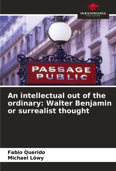 Produktbild: An intellectual out of the ordinary: Walter Benjamin or surrealist thought
