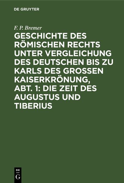 Geschichte des römischen Rechts unter Vergleichung des deutschen bis zu Karls des Grossen Kaiserkrönung, Abt. 1: Die Zei