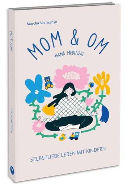 Mom & Om - Mama meditiert, Taschenbuch von Mascha Blankschyn, Yuna, 9783517303420