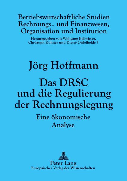 Das DRSC und die Regulierung der Rechnungslegung, Taschenbuch von Jörg Hoffmann, Peter Lang GmbH, Internationaler Verlag der Wissenschaften,