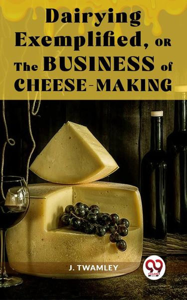 Produktbild: Dairying Exemplified,Or The Business Of Cheese-Making