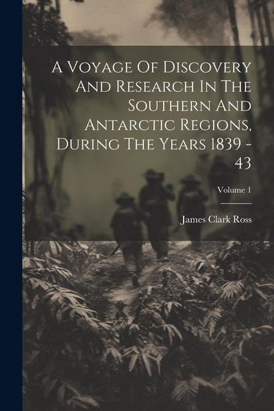 Produktbild: A Voyage Of Discovery And Research In The Southern And Antarctic Regions, During The Years 1839 - 43; Volume 1