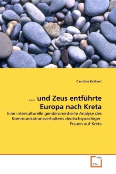 Eckhart, C: Und Zeus entführte Europa nach Kreta, Taschenbuch von Caroline Eckhart, VDM, 9783639231830