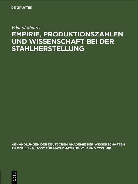Produktbild: Empirie, Produktionszahlen und Wissenschaft bei der Stahlherstellung