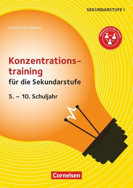 Konzentrationstraining für die Sekundarstufe (2. Auflage) - 5. - 10. Schuljahr, Taschenbuch von Sandra Kroll-Gabriel, Cornelsen Pädagogik,