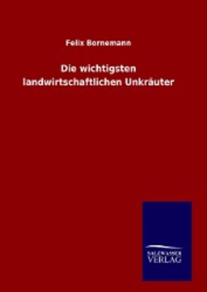 Die wichtigsten landwirtschaftlichen Unkräuter