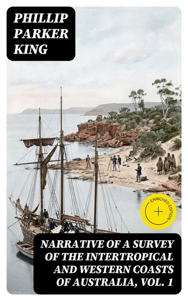 Produktbild: Narrative of a Survey of the Intertropical and Western Coasts of Australia, Vol. 1