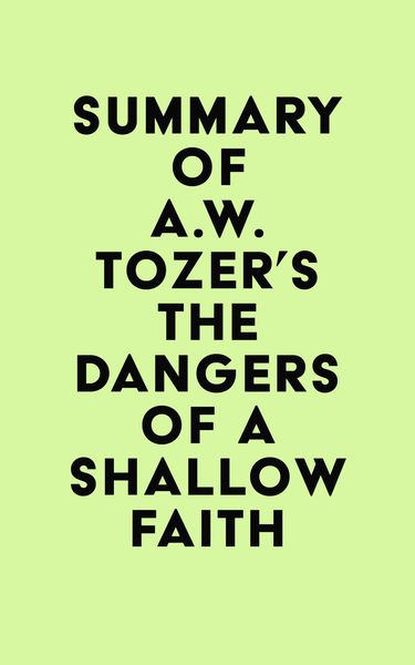 Produktbild: Summary of A.W. Tozer's The Dangers of a Shallow Faith
