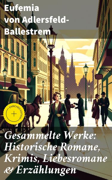Produktbild: Gesammelte Werke: Historische Romane, Krimis, Liebesromane & Erz&auml;hlungen