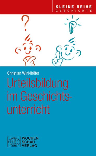Urteilsbildung im Geschichtsunterricht, Paperback von Christian Winklhöfer, Wochenschau, 9783734411731